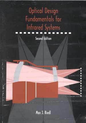 Optical Design Fundamentals for Infrared Systems: "" de Max J. Riedl