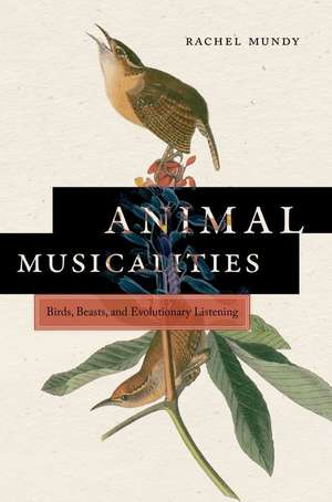 Animal Musicalities de Rachel Mundy