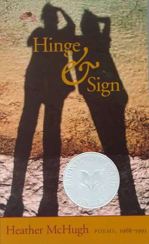 Hinge & Sign: Poems, 1968&#x2013;1993 de Heather McHugh