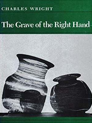 The Grave of the Right Hand de Charles Wright