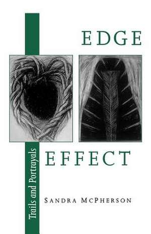 Edge Effect: Trails and Portrayals de Sandra McPherson