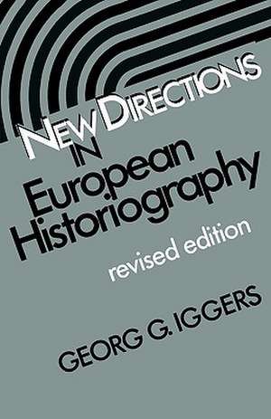 New Directions in European Historiography REV Ed de Georg Iggers