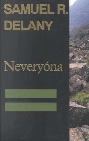 Neveryona, or: The Tale of Signs and Cities--Some Informal Remarks Towards the Modular Calculus, Part Four de Samuel R. Delany