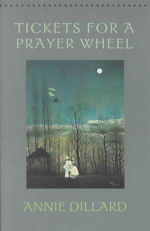 Tickets for a Prayer Wheel de Annie Dillard