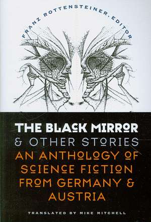 The Black Mirror and Other Stories: An Anthology of Science Fiction from Germany & Austria de Franz Rottensteiner