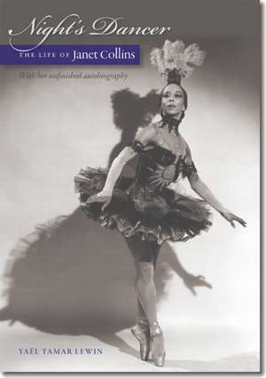 Night's Dancer: The Life of Janet Collins de Yael Tamar Lewin