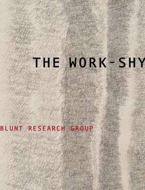 The Work-Shy de Blunt Research Group