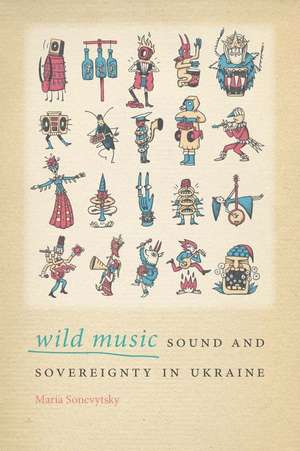 Wild Music de Maria Sonevytsky