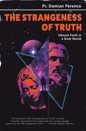 Strangeness of Truth de Damian Ference