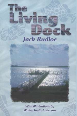 The Living Dock de Jack Rudloe