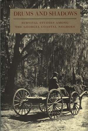 Drums and Shadows: Survival Studies Among the Georgia Coastal Negroes de Writers Project Georgia