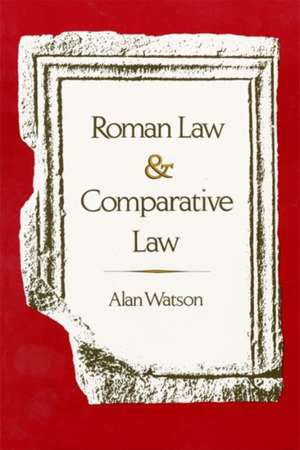 Roman Law and Comparative Law de Alan Watson