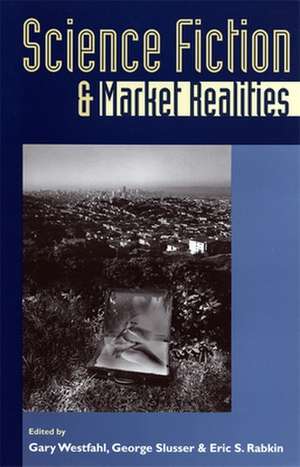 Science Fiction and Market Realities de Gary Westfahl