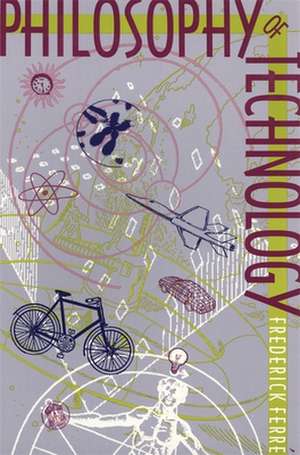 Philosophy of Technology de Frederick Ferre