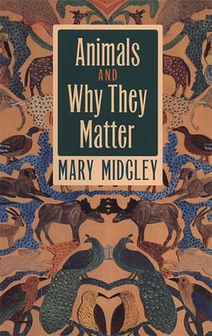 Animals and Why They Matter de Mary Midgley