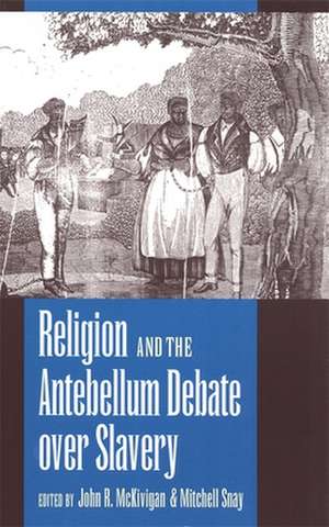 Religion and the Antebellum Debate Over Slavery de John R. McKivigan