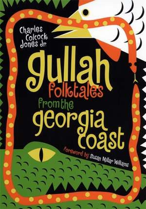 Gullah Folktales from the Georgia Coast de Jr. Jones, Charles Colcock