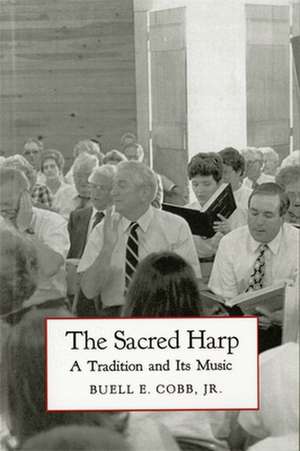 The Sacred Harp: A Tradition and Its Music de Jr. Cobb, Buell E.