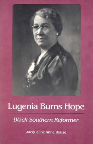 Lugenia Burns Hope: Black Southern Reformer de Jacqueline Anne Rouse