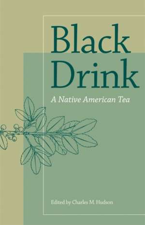 Black Drink: A Native American Tea de Charles M. Hudson