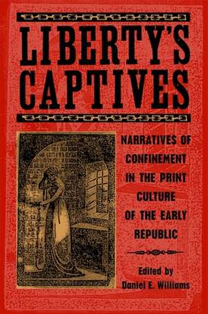 Liberty's Captives: The Jefferson City Editorial Project de Daniel E. Williams