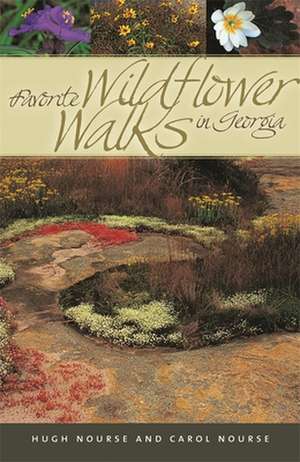 Favorite Wildflower Walks in Georgia de Hugh O. Nourse