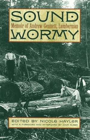 Sound Wormy: Memoir of Andrew Gennett, Lumberman de Andrew Gennett