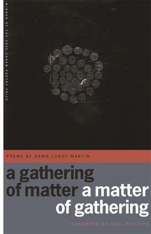 A Gathering of Matter, a Matter of Gathering de Dawn Lundy Martin