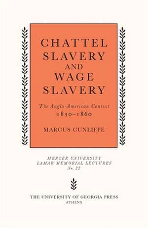 Chattel Slavery and Wage Slavery: The Anglo-American Context, 1830-1860 de Marcus Cunliffe