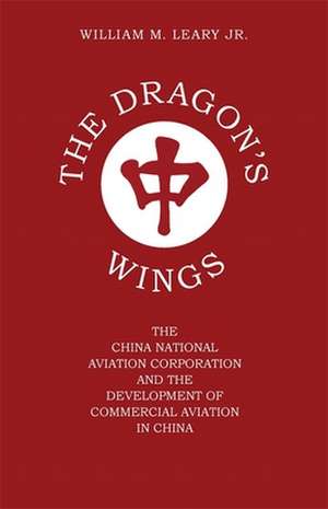 The Dragon's Wings de William M. Leary Jr