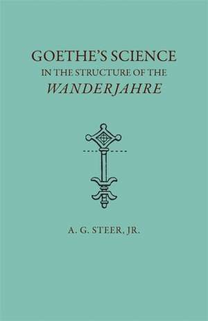 Goethe's Science in the Structure of the Wanderjahre de A. G. Steer