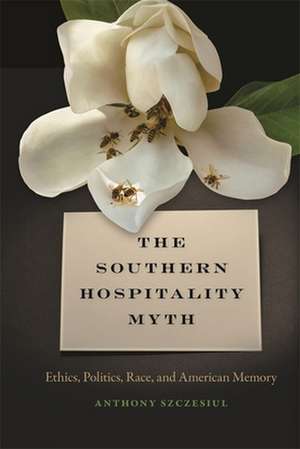 The Southern Hospitality Myth de Anthony Szczesiul