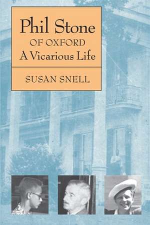 Phil Stone of Oxford: A Vicarious Life de Susan Snell