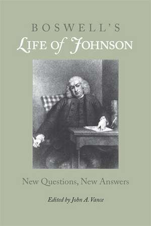 Boswell's Life of Johnson: New Questions, New Answers de John A. Vance