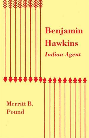 Benjamin Hawkins, Indian Agent de Merritt B. Pound