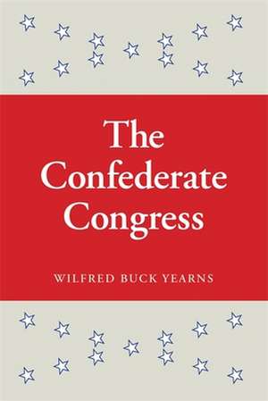 The Confederate Congress de Wilfred Buck Yearns