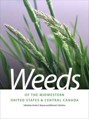 Weeds of the Midwestern United States & Central Canada de Charles T. Bryson