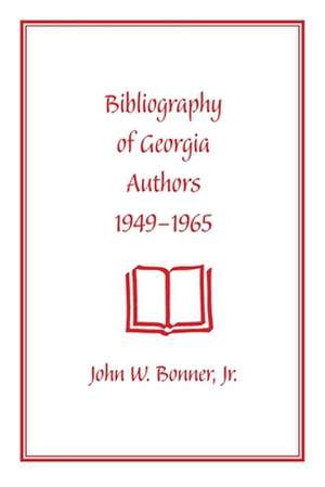 Bibliography of Georgia Authors, 1949-1965 de Jr. Bonner, John W.