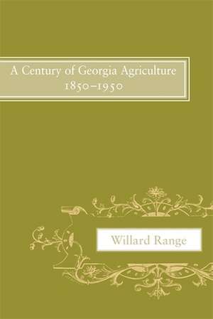 A Century of Georgia Agriculture, 1850-1950 de Willard Range