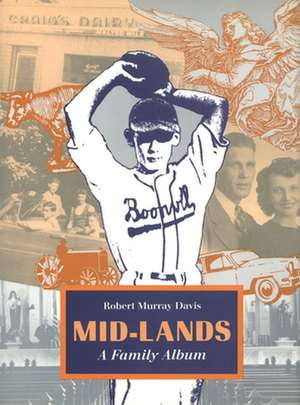 Mid-Lands: A Family Album de Robert Murray Davis