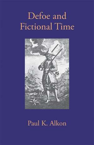 Defoe and Fictional Time de Paul K. Alkon