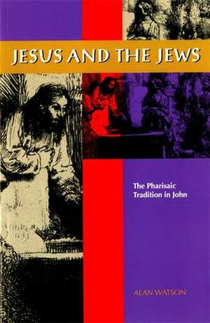 Jesus and the Jews de Alan Watson