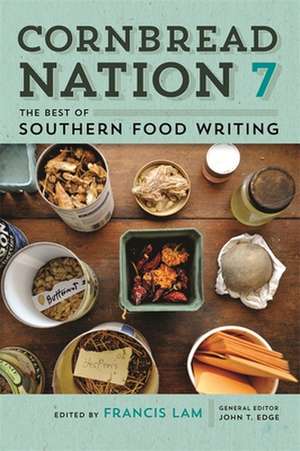 Cornbread Nation 7: The Best of Southern Food Writing de Francis Lam