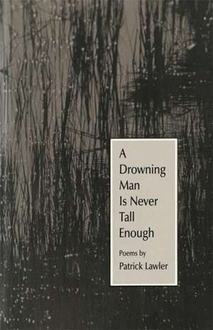 DROWNING MAN IS NEVER TALL ENO de Patrick Lawler