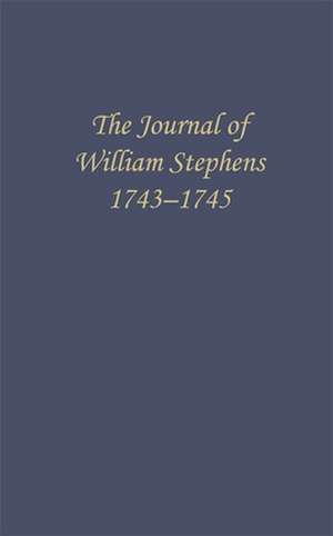 The Journal of William Stephens, 1743-1745 de E. Merton Coulter