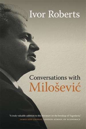 Conversations with Milosevic de Ivor Roberts