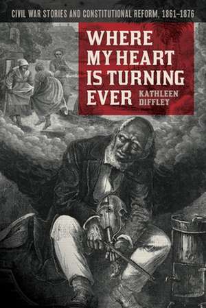 Where My Heart Is Turning Ever de Kathleen Diffley