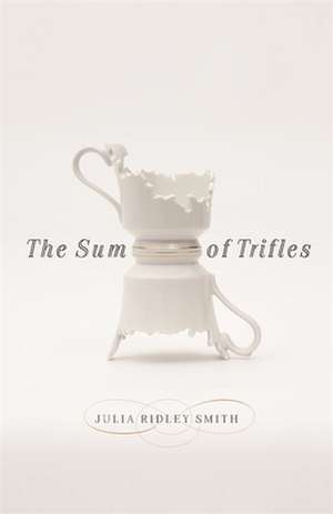 The Sum of Trifles de Julia Ridley Smith