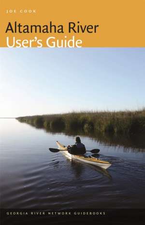 Altamaha River User's Guide de Joe Cook