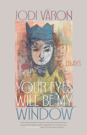 Your Eyes Will Be My Window de Jodi Varon